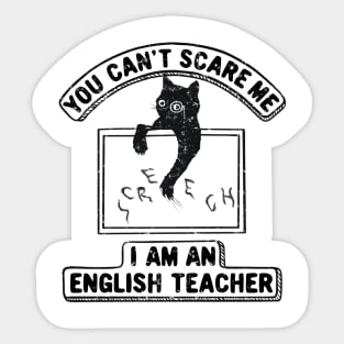 You Can't Scare Me. I Am An English Teacher, Funny Cat Lover Sticker